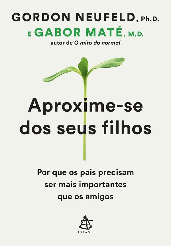 Aproxime-Se Dos Seus Filhos: Por Que Os Pais Precisam Ser Mais Importantes Que Os Amigos