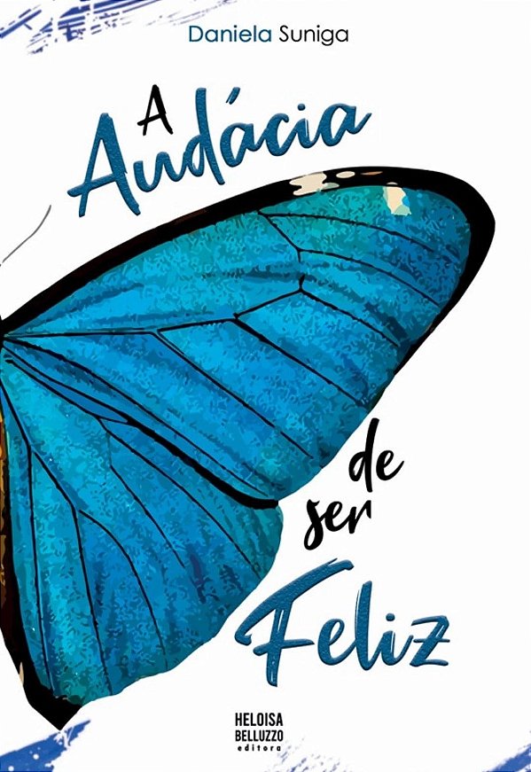 A Audácia De Ser Feliz