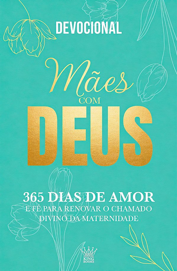 Mães com Deus – Devocional 365 Dias de Amor e Fé