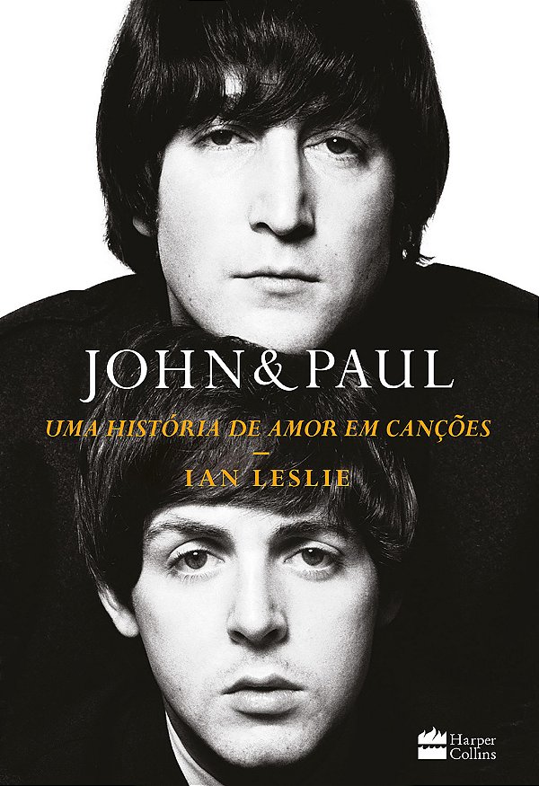 John & Paul: Uma História De Amor Em Canções - Os Bastidores Da Parceria Entre Os Gênios Dos Beatles