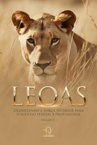 Leoas vol. 2: Despertando a força interior para o sucesso pessoal e profissional