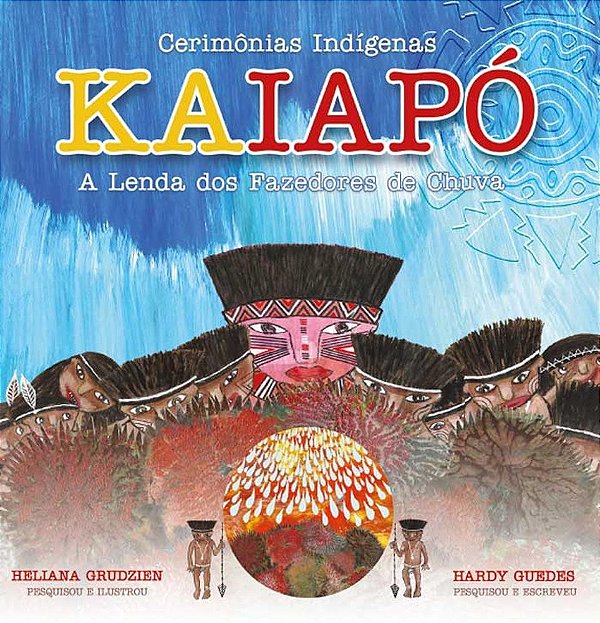 Kaiapó - A Lenda Dos Fazedores De Chuva - Coleçào Cerimônias Indígenas