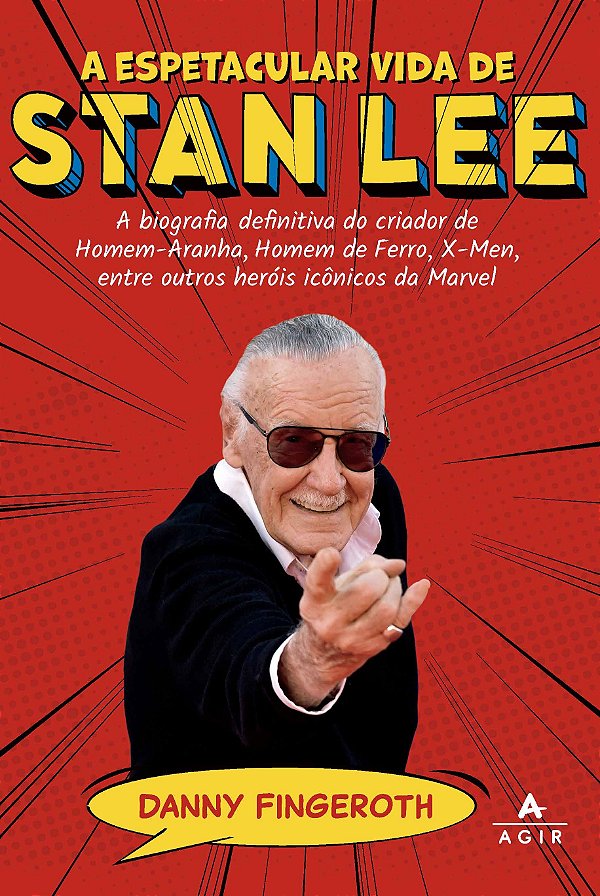 A espetacular vida de stan lee: a biografia definitiva do criador de homem-aranha, homem de ferro, x-men, entre outros heróis icônicos da marvel