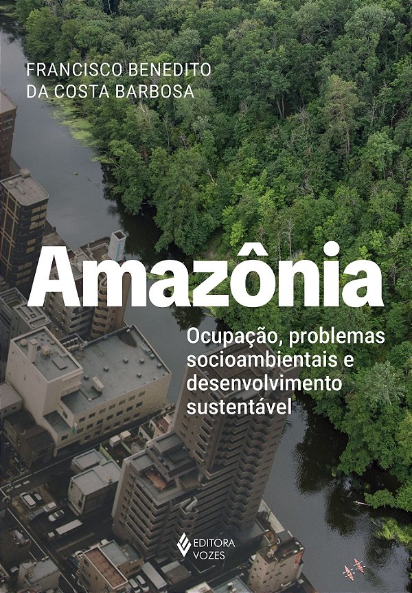 Amazônia: Ocupação, problemas socioambientais e desenvolvimento sustentável