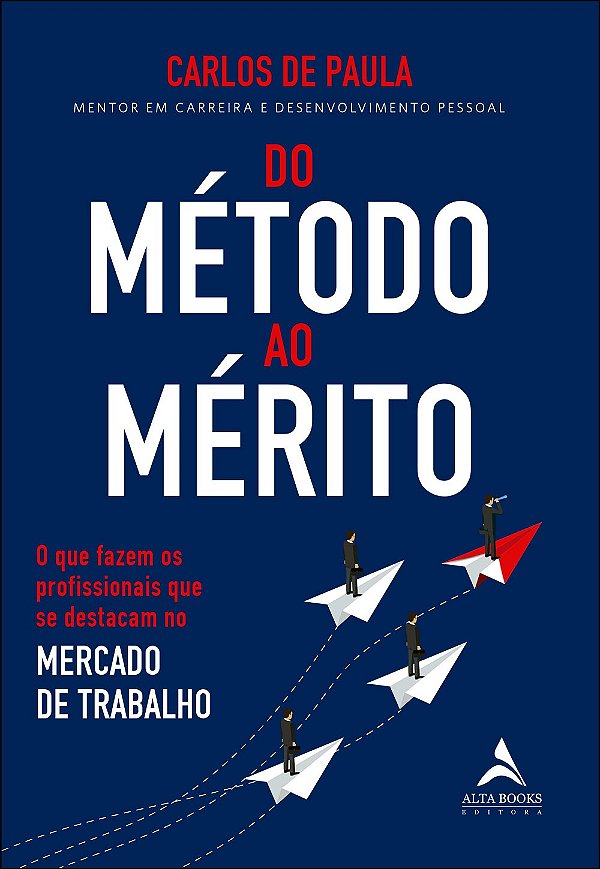 Do método ao mérito: o que fazem os profissionais que se destacam no mercado de trabalho