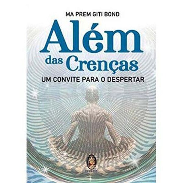 Além das crenças: um convite para o despertar