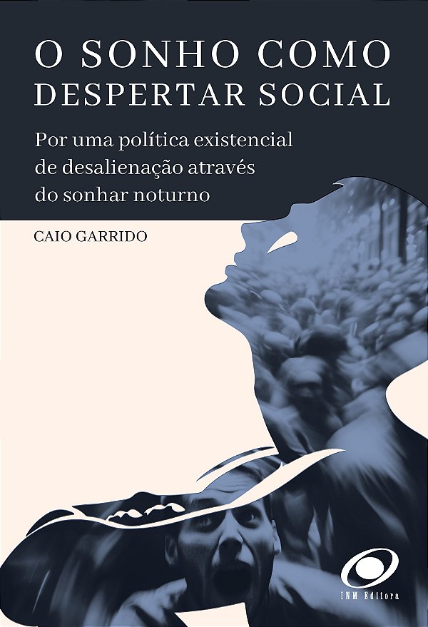 O sonho como despertar social: por uma política existencial de desalienação através do sonhar noturno