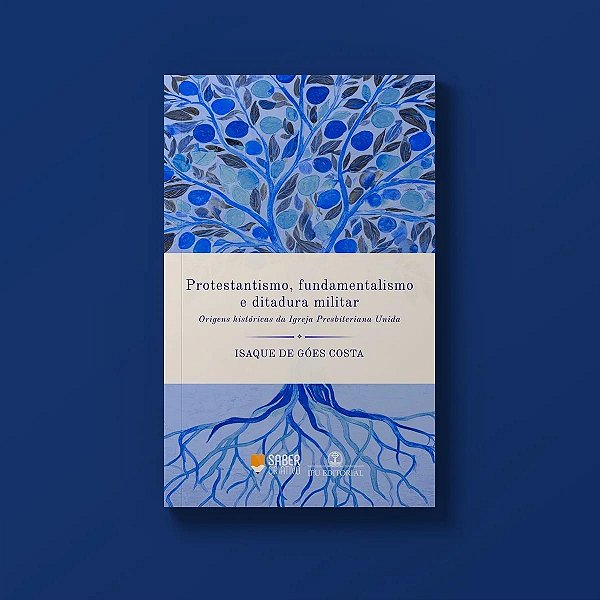 Protestantismo, Fundamentalismo E Ditadura Militar - Isaque De Góes Costa