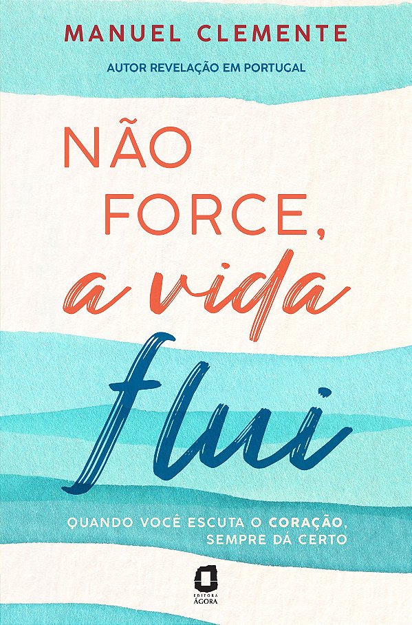 Não Force, A Vida Flui
