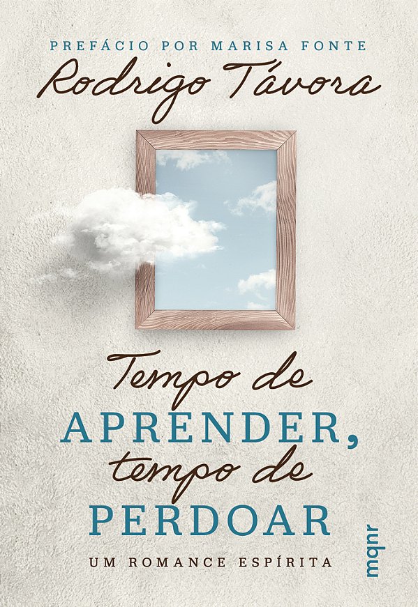 Tempo de aprender, tempo de perdoar: um romance espírita