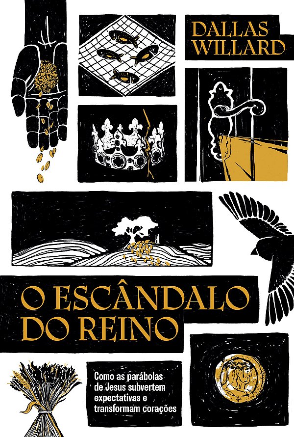 O Escândalo Do Reino: Como As Parábolas De Jesus Revolucionam A Vida Com Deus