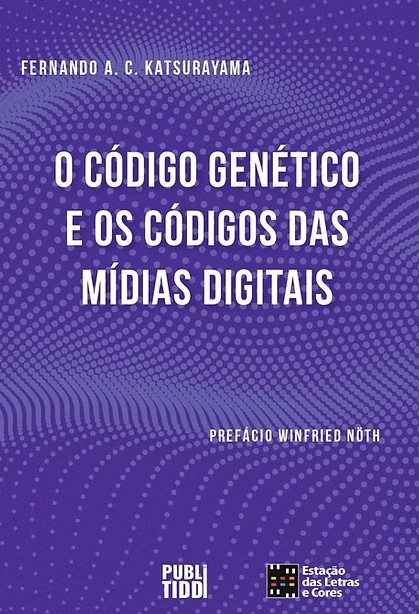 O código genético e o código das mídias digitais (Volume 1)
