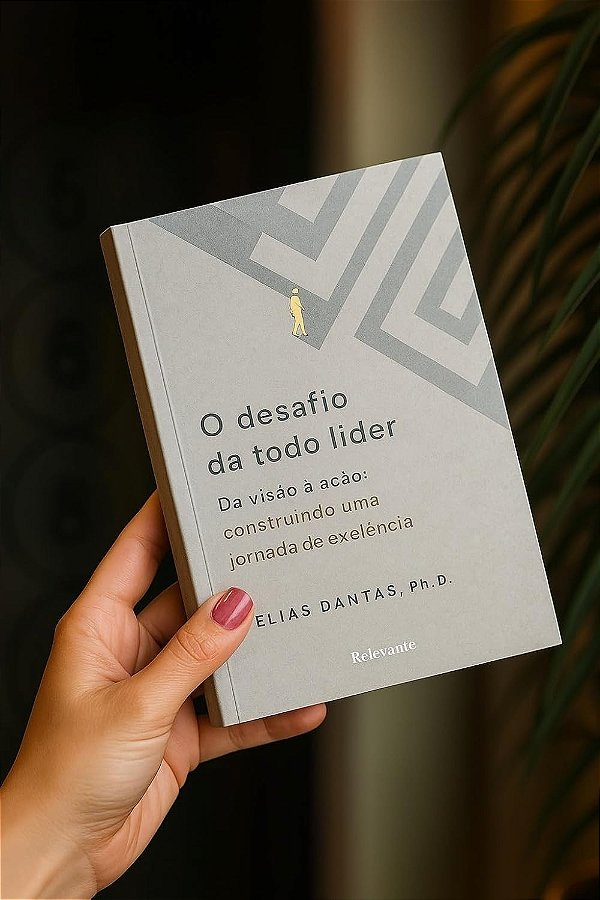 O Desafio De Todo Líder