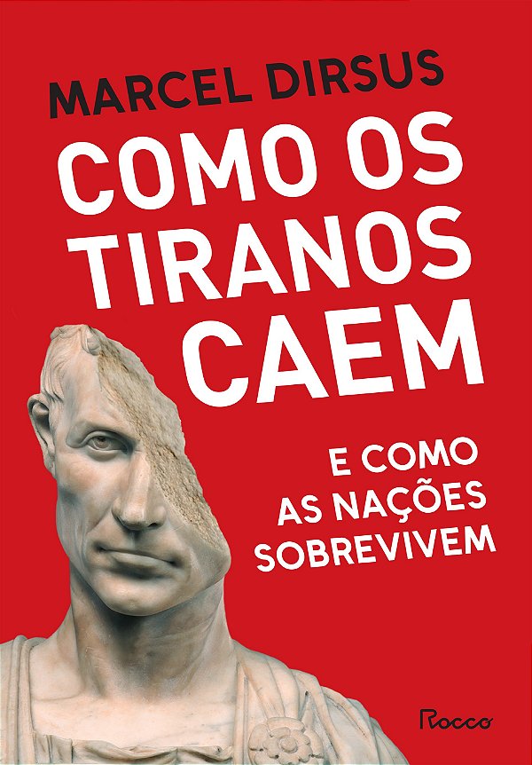 Como os tiranos caem: E como as nações sobrevivem