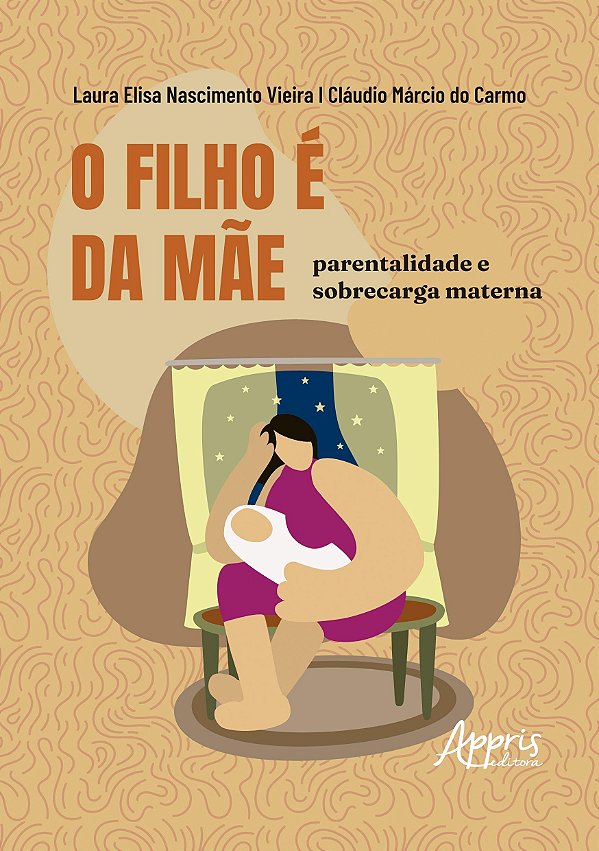 O filho é da mãe: Parentalidade e sobrecarga materna