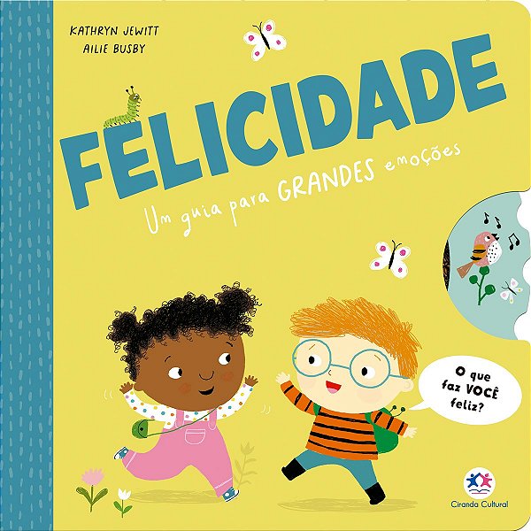Felicidade - Um Guia Para Grandes Emoções