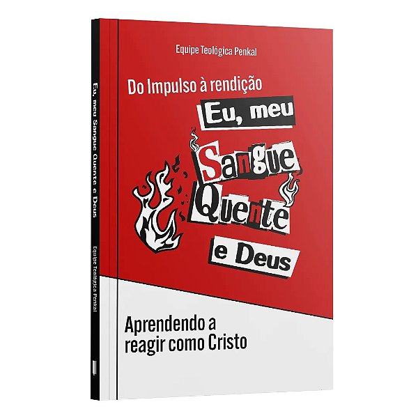 Eu, Meu Sangue Quente E Deus - Aprendendo A Reagir Como Cristo