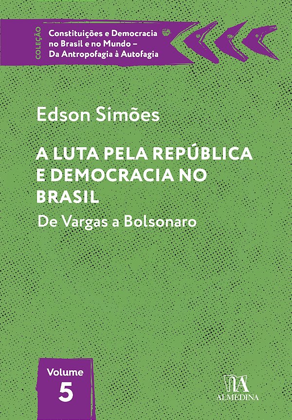 A luta pela república e democracia no Brasil: de Vargas a Bolsonaro (Volume 5)