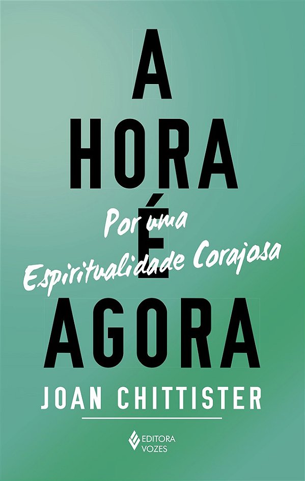 A hora é agora: por uma espiritualidade corajosa