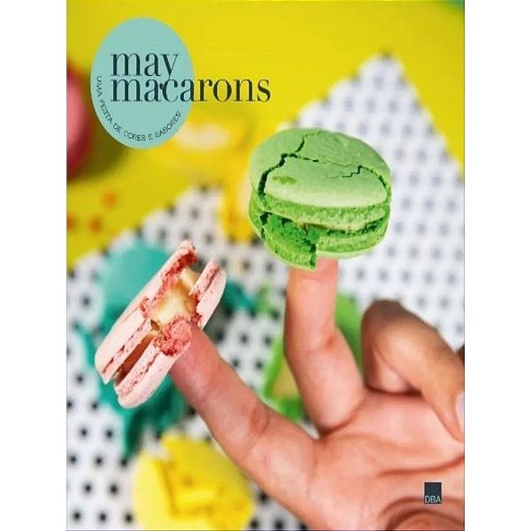 May Macarons - Uma Festa De Cores E Sabores