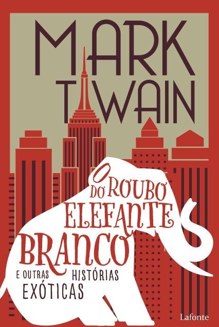 O Roubo do Elefante Branco: E outras histórias exóticas