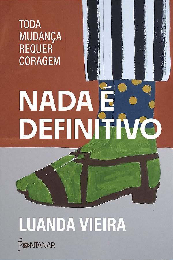 Nada é definitivo: toda mudança requer coragem