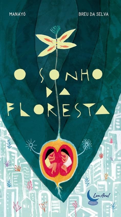 O Sonho Da Floresta - Meio Ambiente, Povos Indígenas, Florestania, Saberes Ancestrais, Sonhos, Suste