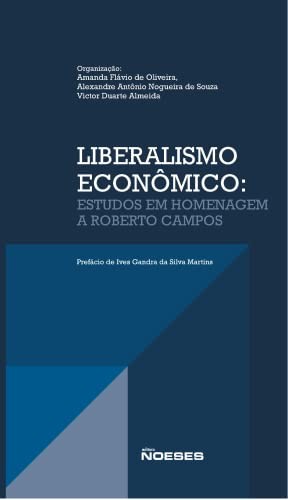 Liberalismo econômico: estudos em homenagem a Roberto Campos