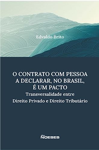 O contrato com pessoa a declarar, no Brasil, é um pacto: transversalidade entre direito direito privado e direito tributário