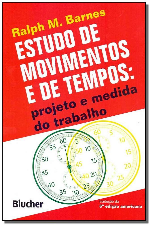 Estudo de movimentos e de tempos: projeto e medida do trabalho