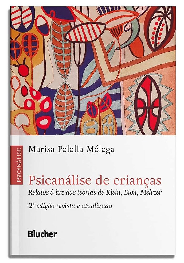 Psicanálise de crianças: Relatos à luz das teorias de Klein, Bion, Meltzer