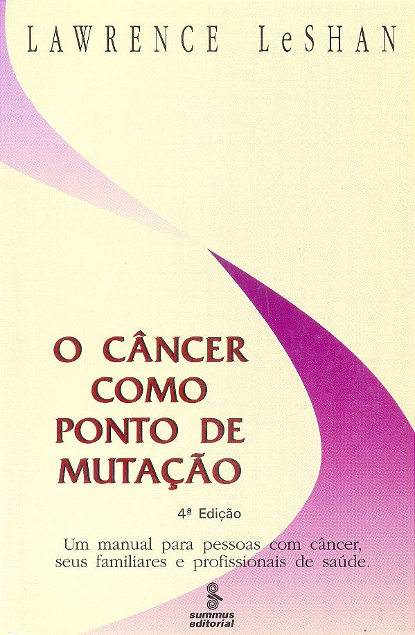 O Cancer Como Ponto De Mutação - Um Manual P/Pessoas C/Câncer,S/Fam.E Profiss.Saúde