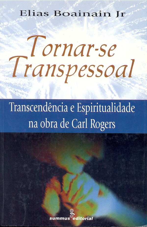 Tornar-Se Transpessoal - Transcend. E Espiritualidade Na Obra De Carl Roger