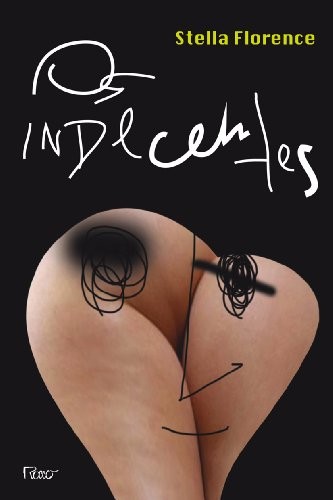 Os indecentes: crônicas sobre amor e sexo