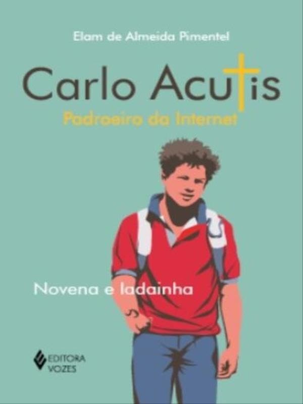 Carlo Acutis - Padroeiro da internet: novena e ladainha