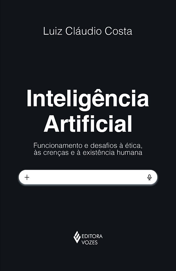 Inteligência artificial: Funcionamento e desafios à ética, às crenças e à existência humana