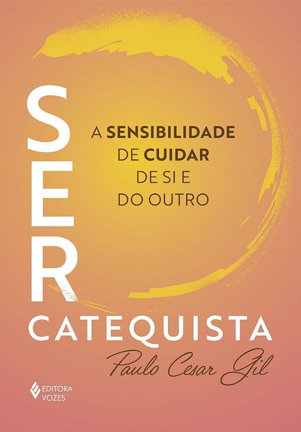 Ser catequista: A sensibilidade de cuidar de si e do outro
