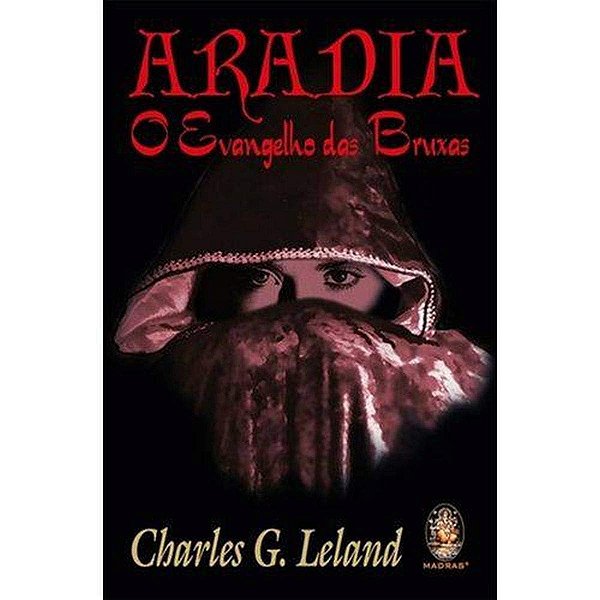 Aradia: o evangelho das bruxas (Volume 1)