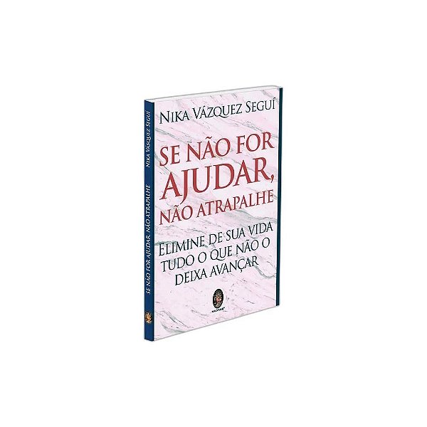 Se não for ajudar, não atrapalhe: elimine de sua vida tudo o que não o deixa avançar