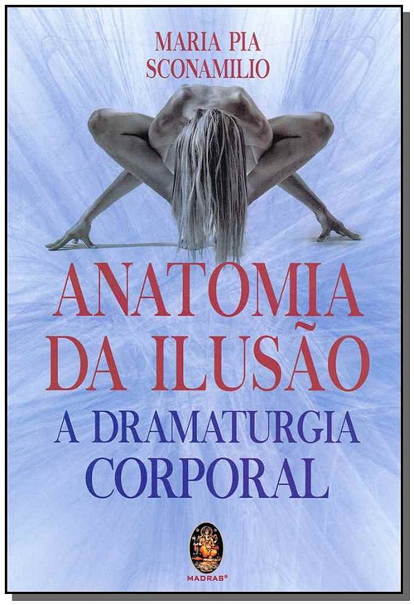 Anatomia da ilusão: a dramaturgia corporal