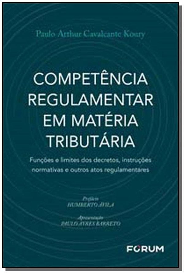 Competência regulamentar em matéria tributária: funções e limites dos decretos, instruções normativas e outros atos regulamentares