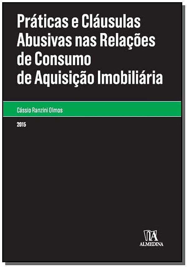 Práticas e cláusulas abusivas nas relações de consumo de aquisição imobiliária