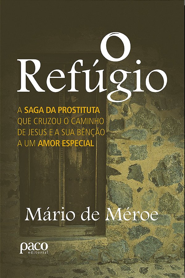 O refúgio: a saga da prostituta que cruzou o caminho de Jesus e a sua bênção a um amor especial