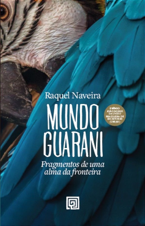 Mundo Guarani: fragmentos de uma alma da fronteira