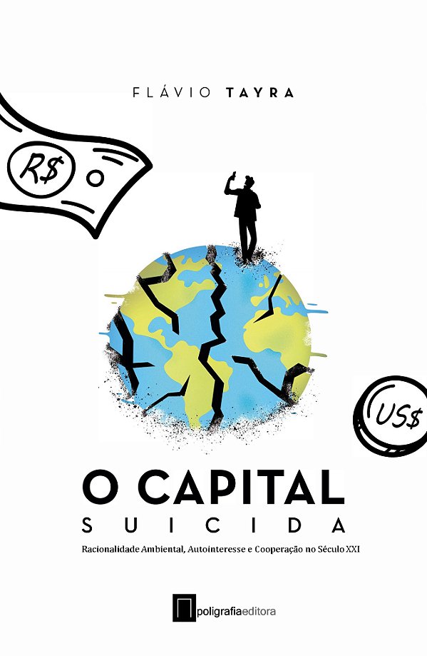 O Capital Suicida - Racionalidade Ambiental, Autointeresse E Cooperação No Século Xxi