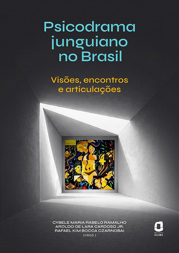 Psicodrama Junguiano No Brasil - Visões, Encontros E Articulações