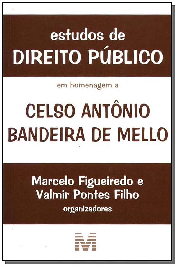 Estudos De Direito Público: Em Homenagem A Celso Antônio Bandeira De Mello