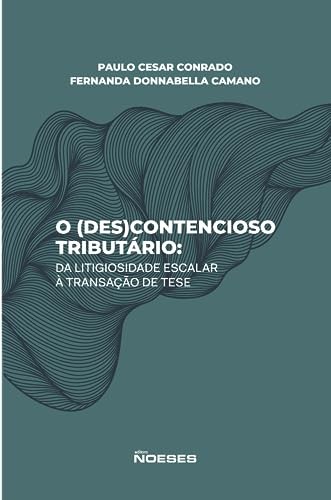 O (Des)Contencioso tributário: da litigiosidade escalar à transação de tese