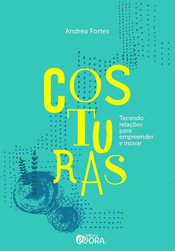 Costuras: tecendo relações para empreender e inovar