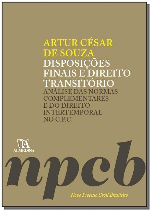 Disposições finais e direito transitório: Análise das normas complementares e do direito intertemporal no C.P.C.